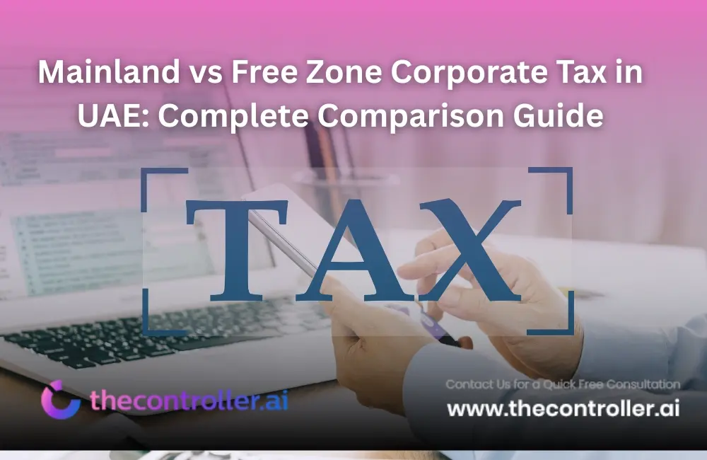 Mainland_vs_Free_Zone_Corporate_Tax_in_UAE:_Complete_Comparison_Guide