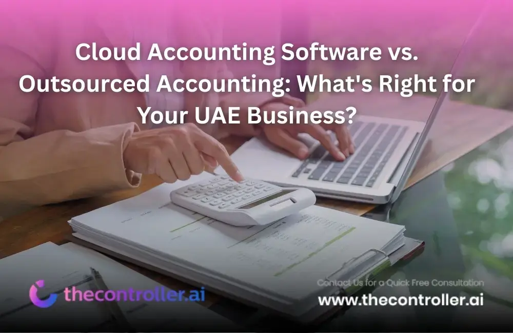 Cloud Accounting Software vs. Outsourced Accounting: What's Right for Your UAE Business?